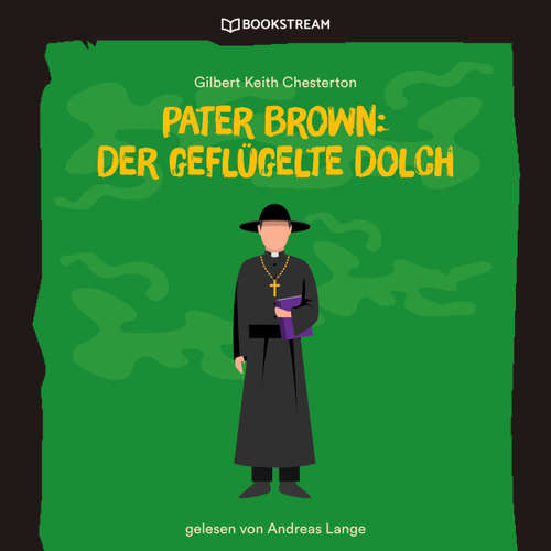 Hoerbuch Pater Brown: Der geflügelte Dolch - Gilbert Keith Chesterton - Andreas Lange