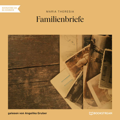 Hoerbuch Familienbriefe - Maria Theresia - Angelika Gruber