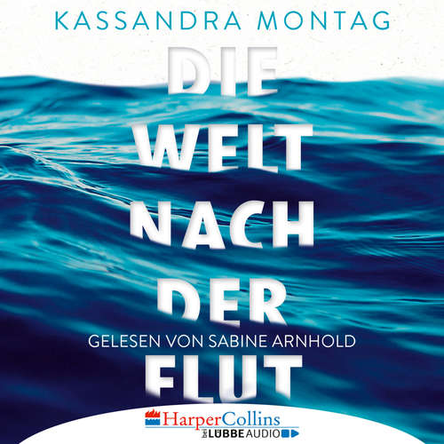 Hoerbuch Die Welt nach der Flut - Kassandra Montag - Sabine Arnhold Hoerbuch Die Welt nach der Flut - Kassandra Montag - Sabine Arnhold