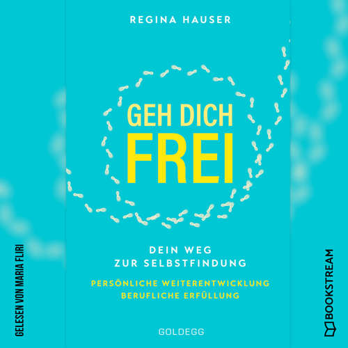 Hoerbuch Geh dich frei - Dein Weg zu Selbstfindung. Persönliche Weiterentwicklung. Berufliche Erfüllung. - Regina Hauser - Maria Fliri Hoerbuch Geh dich frei - Dein Weg zu Selbstfindung. Persönliche Weiterentwicklung. Berufliche Erfüllung. - Regina Hauser - Maria Fliri