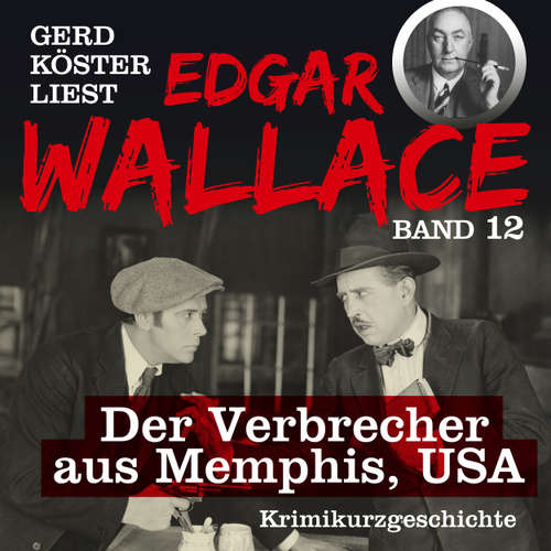 Hoerbuch Der Redner - Gerd Köster liest Edgar Wallace - Kurzgeschichten Teil 4, Band 12 - Edgar Wallace - Gerd Köster