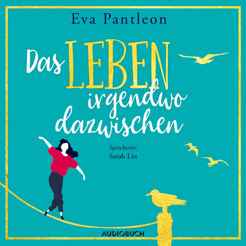 Hoerbuch Das Leben irgendwo dazwischen - Eva Pantleon - Sarah Liu Hoerbuch Das Leben irgendwo dazwischen - Eva Pantleon - Sarah Liu