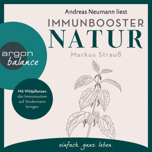 Hoerbuch Immunbooster Natur - Mit Wildpflanzen das Immunsystem auf Vordermann bringen - Markus Strauß - Andreas Neumann
