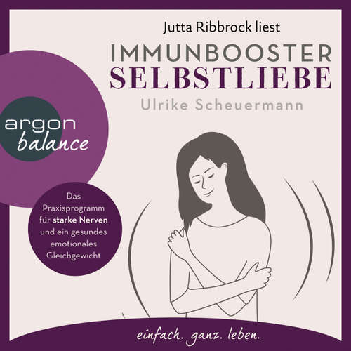 Hoerbuch Immunbooster Selbstliebe - Das Praxisprogramm für starke Nerven und ein gesundes emotionales Gleichgewicht - Ulrike Scheuermann - Jutta Ribbrock