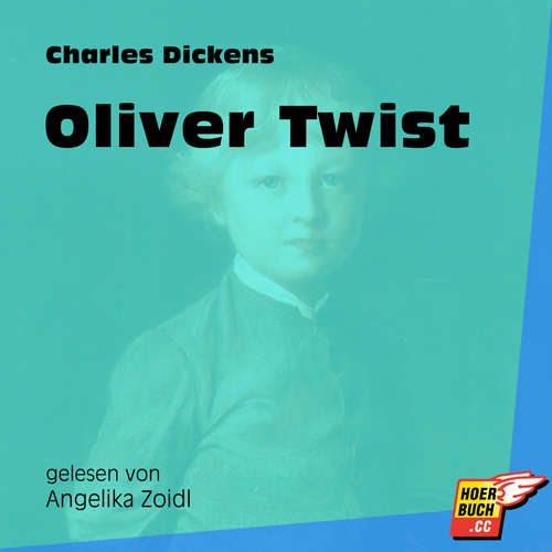 Hoerbuch Oliver Twist - Charles Dickens - Angelika Zoidl Hoerbuch Oliver Twist - Charles Dickens - Angelika Zoidl