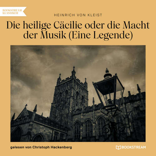 Hoerbuch Die heilige Cäcilie oder die Macht der Musik - Eine Legende - Heinrich von Kleist - Christoph Hackenberg