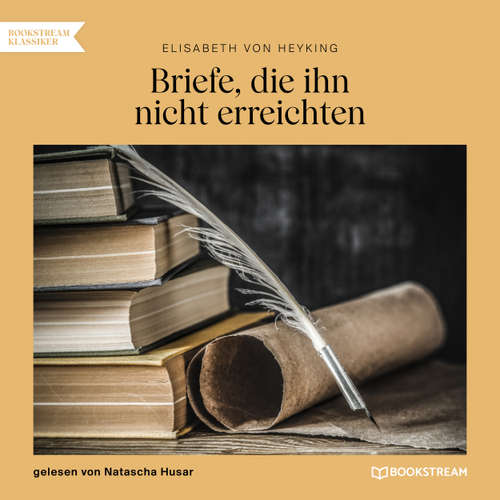 Hoerbuch Briefe, die ihn nicht erreichten - Elisabeth von Heyking - Natascha Husar