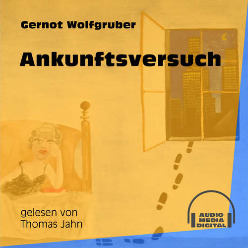 Hoerbuch Ankunftsversuch - Gernot Wolfgruber - Thomas Jahn Hoerbuch Ankunftsversuch - Gernot Wolfgruber - Thomas Jahn