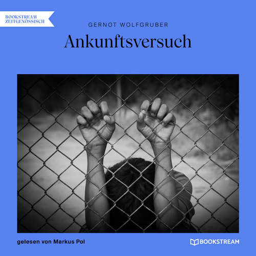 Hoerbuch Ankunftsversuch - Gernot Wolfgruber - Markus Pol Hoerbuch Ankunftsversuch - Gernot Wolfgruber - Markus Pol
