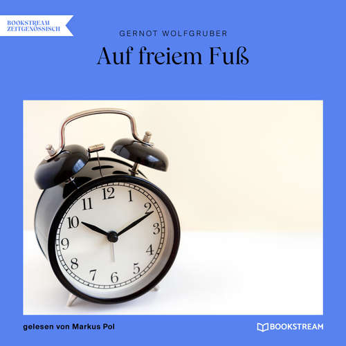 Hoerbuch Auf freiem Fuß - Gernot Wolfgruber - Markus Pol Hoerbuch Auf freiem Fuß - Gernot Wolfgruber - Markus Pol