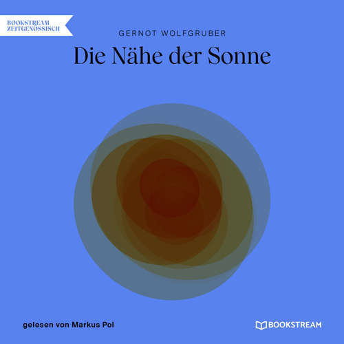 Hoerbuch Die Nähe der Sonne - Gernot Wolfgruber - Markus Pol Hoerbuch Die Nähe der Sonne - Gernot Wolfgruber - Markus Pol