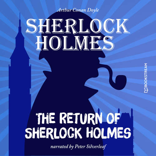 Audiobook The Return of Sherlock Holmes - Sir Arthur Conan Doyle - Peter Silverleaf