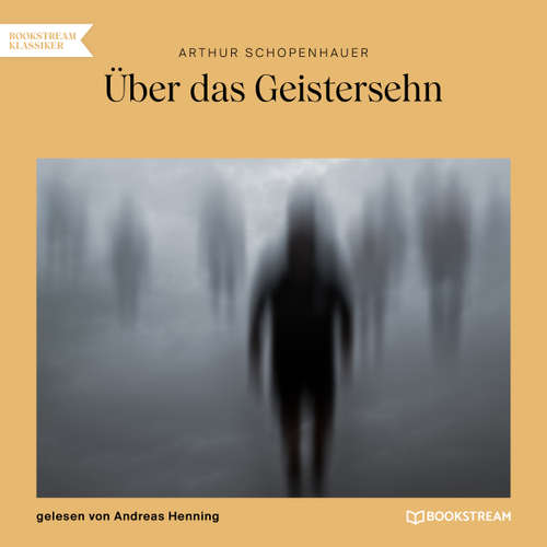 Hoerbuch Über das Geistersehn - Arthur Schopenhauer - Andreas Henning