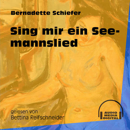 Hoerbuch Sing mir ein Seemannslied - Bernadette Schiefer - Bettina Reifschneider Hoerbuch Sing mir ein Seemannslied - Bernadette Schiefer - Bettina Reifschneider