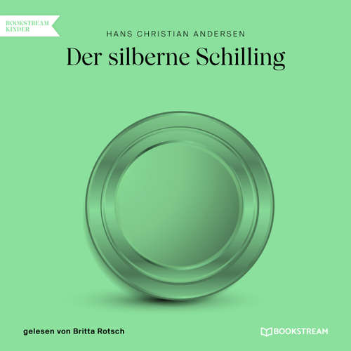 Hoerbuch Der silberne Schilling - Hans Christian Andersen - Britta Rotsch