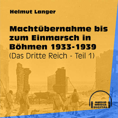 Hoerbuch Machtübernahme bis zum Einmarsch in Böhmen 1933-1939 - Das Dritte Reich, Teil 1 - Helmut Langer - Various Artists