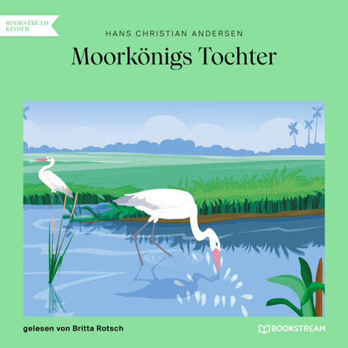 Hoerbuch Moorkönigs Tochter - Hans Christian Andersen - Britta Rotsch