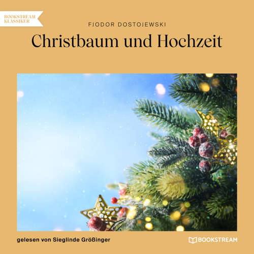 Hoerbuch Christbaum und Hochzeit - Fjodor Dostojewski - Sieglinde Größinger
