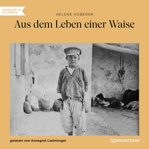 Hoerbuch Aus dem Leben einer Waise - Helene Hübener - Annegret Liebminger