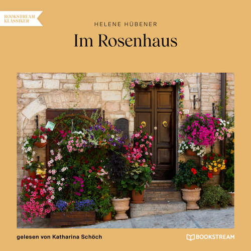 Hoerbuch Im Rosenhaus - Helene Hübener - Katharina Schöch