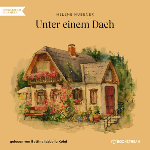 Hoerbuch Unter einem Dach - Helene Hübener - Bettina Isabella Koini