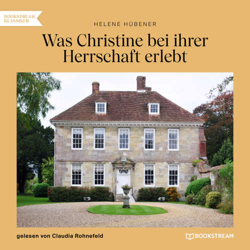 Hoerbuch Was Christine bei ihrer Herrschaft erlebt - Helene Hübener - Claudia Rohnefeld