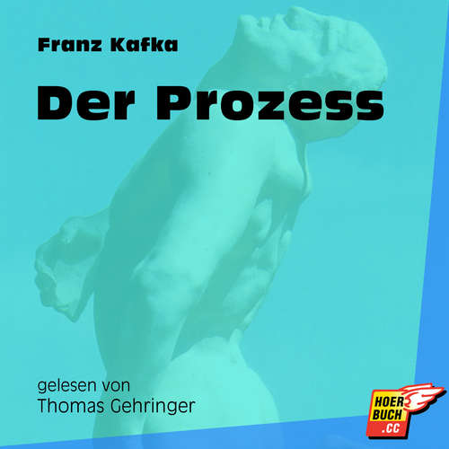 Hoerbuch Der Prozess - Franz Kafka - Thomas Gehringer Hoerbuch Der Prozess - Franz Kafka - Thomas Gehringer