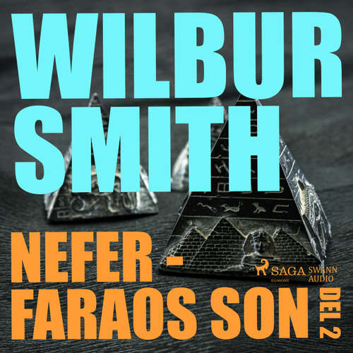Audiokniha Nefer - faraos son, del 2 - The Egyptian Novels, del 3 - Wilbur Smith - Christoffer Svensson Audiokniha Nefer - faraos son, del 2 - The Egyptian Novels, del 3 - Wilbur Smith - Christoffer Svensson
