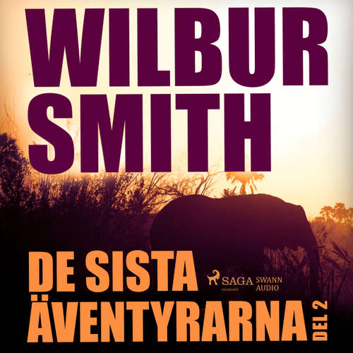 Audiokniha De sista äventyrarna, del 2 - Wilbur Smith - Christoffer Svensson Audiokniha De sista äventyrarna, del 2 - Wilbur Smith - Christoffer Svensson