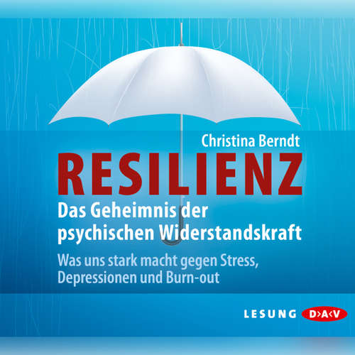 Hoerbuch Resilienz. Das Geheimnis der psychischen Widerstandskraft (Lesung) - Christian Berndt - Ulrike Hübschmann Hoerbuch Resilienz. Das Geheimnis der psychischen Widerstandskraft (Lesung) - Christian Berndt - Ulrike Hübschmann