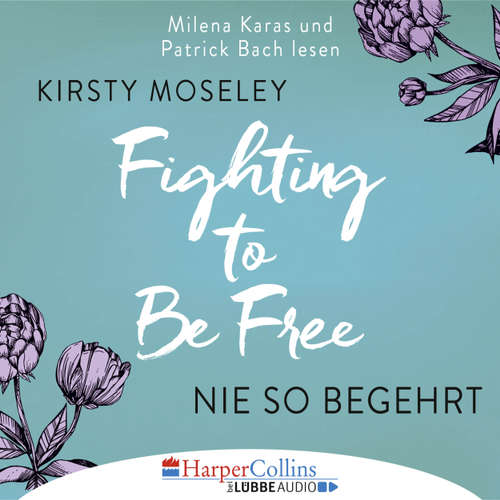 Hoerbuch Fighting to Be Free - Nie so begehrt - Kirsty Moseley - Patrick Bach Hoerbuch Fighting to Be Free - Nie so begehrt - Kirsty Moseley - Patrick Bach