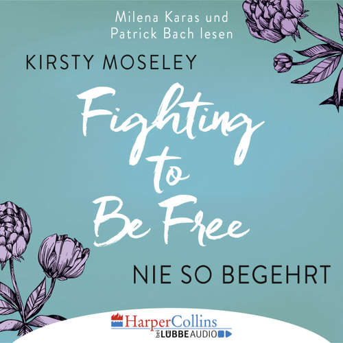 Hoerbuch Fighting to Be Free - Nie so begehrt - Kirsty Moseley - Patrick Bach