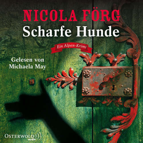 Hoerbuch Scharfe Hunde - Ein Alpen-Krimi - Alpen-Krimis 8 - Nicola Förg - Michaela May Hoerbuch Scharfe Hunde - Ein Alpen-Krimi - Alpen-Krimis 8 - Nicola Förg - Michaela May