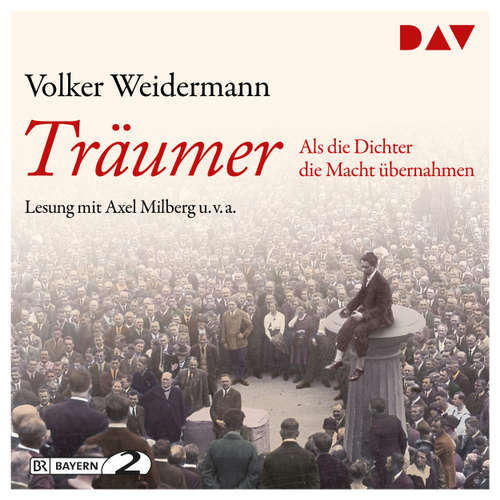 Hoerbuch Träumer - Als die Dichter die Macht übernahmen - Volker Weidermann - Milberg Axel Hoerbuch Träumer - Als die Dichter die Macht übernahmen - Volker Weidermann - Milberg Axel