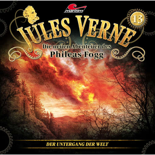 Hoerbuch Jules Verne, Die neuen Abenteuer des Phileas Fogg, Folge 13: Der Untergang der Welt - Marc Freund - Christian Brückner