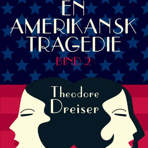 Audiokniha En amerikansk tragedie, bind 2 - Theodore Dreiser - Thomas Gulstad Audiokniha En amerikansk tragedie, bind 2 - Theodore Dreiser - Thomas Gulstad