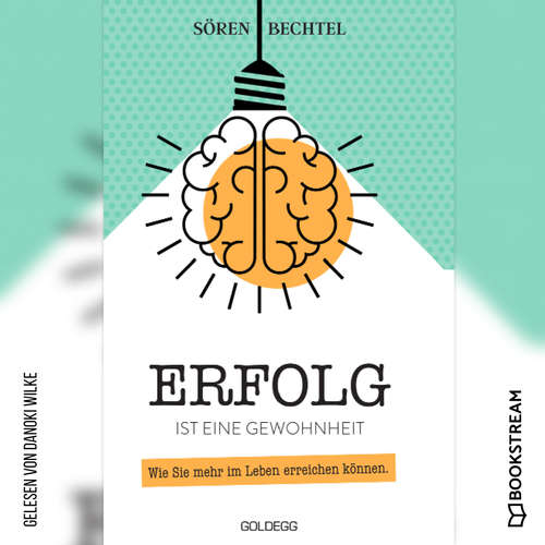 Hoerbuch Erfolg ist eine Gewohnheit - Wie Sie mehr im Leben erreichen können - Sören Bechtel - Dennis Wilkesmann