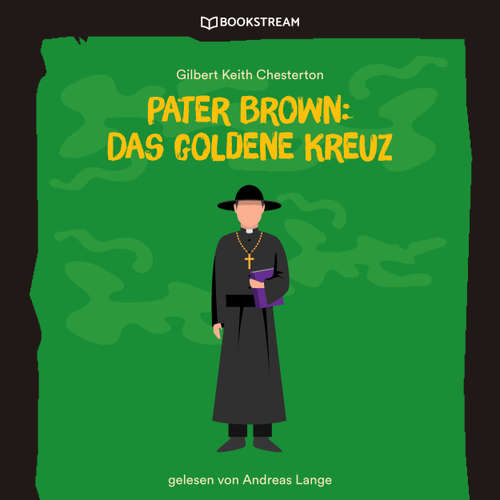 Hoerbuch Pater Brown: Das goldene Kreuz - Gilbert Keith Chesterton - Andreas Lange