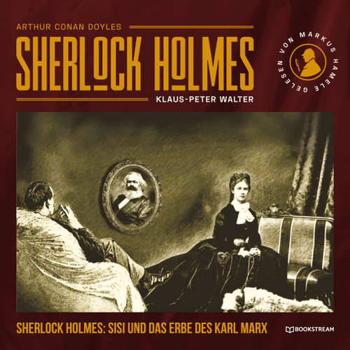 Hoerbuch Sherlock Holmes, Sisi und das Erbe des Karl Marx - Sir Arthur Conan Doyle - Markus Hamele