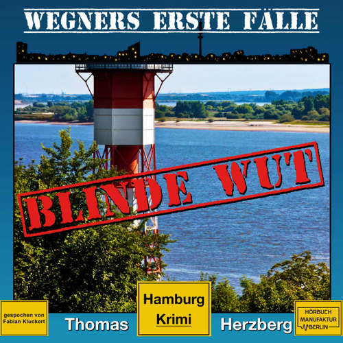 Hoerbuch Blinde Wut - Wegners erste Fälle - Hamburg Krimi, Band 3 - Thomas Herzberg - Fabian Kluckert
