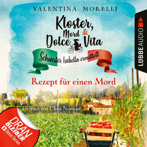 Hoerbuch Rezept für einen Mord - Kloster, Mord und Dolce Vita - Schwester Isabella ermittelt, Folge 7 - Valentina Morelli - Chris Nonnast Hoerbuch Rezept für einen Mord - Kloster, Mord und Dolce Vita - Schwester Isabella ermittelt, Folge 7 - Valentina Morelli - Chris Nonnast