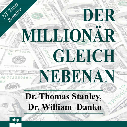 Hoerbuch Der Millionär gleich nebenan - Erstaunliche Geheimnisse des Reichtums - Dr. Thomas Stanley - Uwe Daufenbach