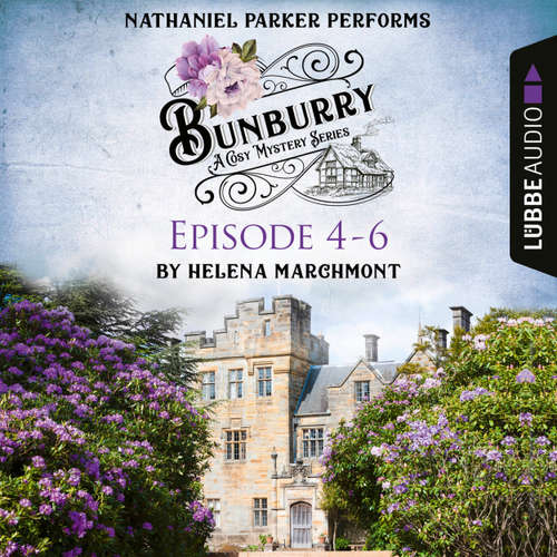 Audiobook Bunburry - A Cosy Mystery Compilation, Episode 4-6 - Helena Marchmont - Nathaniel Parker