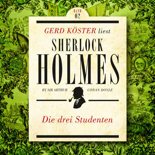 Hoerbuch Die Drei Studenten - Gerd Köster liest Sherlock Holmes - Kurzgeschichten, Band 2 - Sir Arthur Conan Doyle - Gerd Köster
