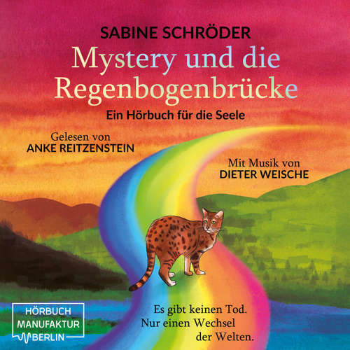Hoerbuch Mystery und die Regenbogenbrücke - Ein Hörbuch für die Seele - Sabine Schröder - Anke Reitzenstein
