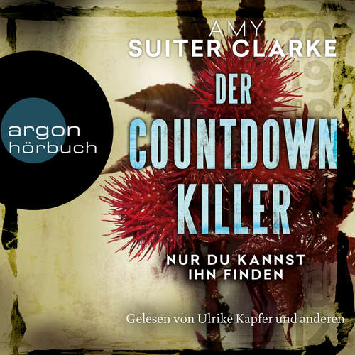 Hoerbuch Der Countdown-Killer - Nur du kannst ihn finden - Amy Suiter Clarke - Ulrike Kapfer Hoerbuch Der Countdown-Killer - Nur du kannst ihn finden - Amy Suiter Clarke - Ulrike Kapfer