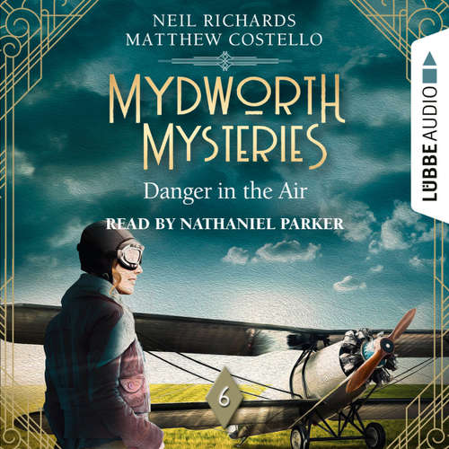 Audiobook Danger in the Air - Mydworth Mysteries - A Cosy Historical Mystery Series, Episode 6 - Matthew Costello - Nathaniel Parker