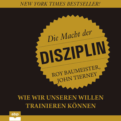 Hoerbuch Die Macht der Disziplin - Wie wir unseren Willen trainieren können - Roy Baumeister - Olaf Renoldi Hoerbuch Die Macht der Disziplin - Wie wir unseren Willen trainieren können - Roy Baumeister - Olaf Renoldi