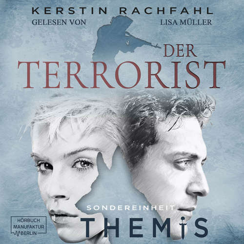 Hoerbuch Der Terrorist - Sondereinheit Themis, Band 2 - Kerstin Rachfahl - Lisa Müller Hoerbuch Der Terrorist - Sondereinheit Themis, Band 2 - Kerstin Rachfahl - Lisa Müller