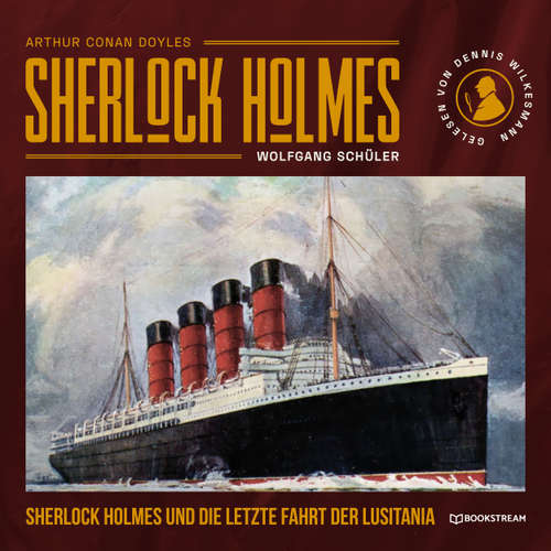Hoerbuch Sherlock Holmes und die letzte Fahrt der Lusitania - Sir Arthur Conan Doyle - Paul Hilliger